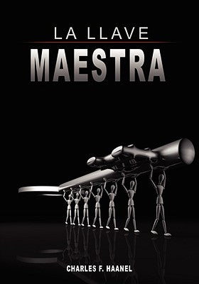 La Llave Maestra / The Master Key System by Charles F. Haanel