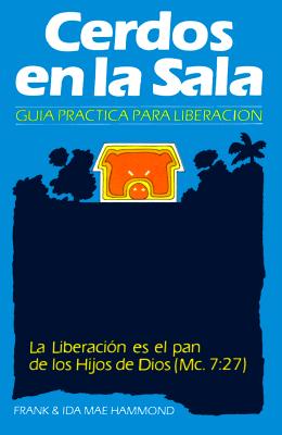 Cerdos en la Sala: Una guía práctica para la liberación = Pigs in the Parlor