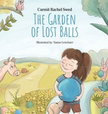 The Garden of Lost Balls: A Children's Picture Book That Helps Kids Cope With Losing a Beloved Item, Pet, or a Person-in a Sensitive, Gentle, an