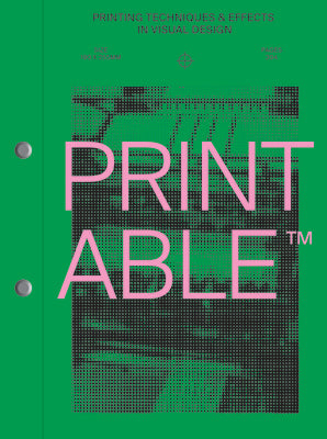 Printable: Printing Techniques and Effects in Visual Design