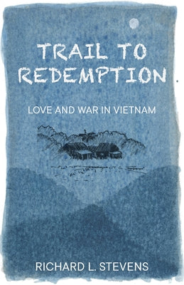 Trail to Redemption: Love and War in Vietnam