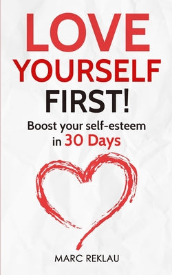 Love Yourself First!: Boost your self-esteem in 30 Days