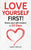 Love Yourself First!: Boost your self-esteem in 30 Days