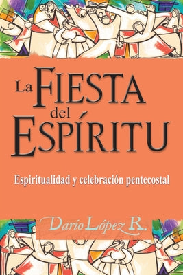 La Fiesta del Espíritu: Espiritualidad y celebración pentecostal