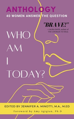 Who Am I Today?: 40 Women Answer the Question