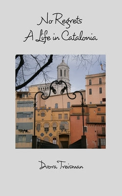 No Regrets: A Life in Catalonia