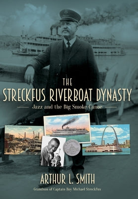 The Streckfus Riverboat Dynasty: Jazz and the Big Smoke Canoe