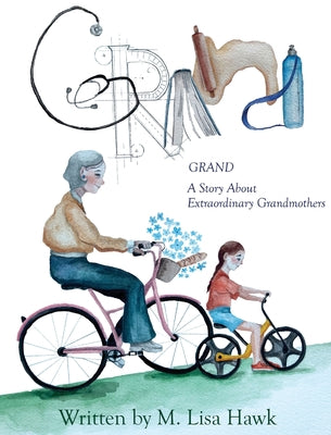 Grand, A Story About Extraordinary Grandmothers