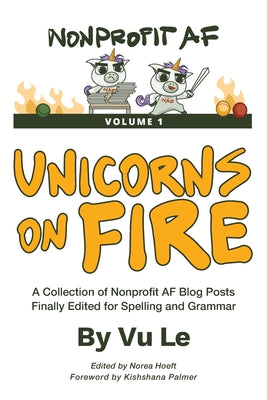 Unicorns on Fire: A Collection of NonprofitAF Posts, Finally Edited for Spelling and Grammar