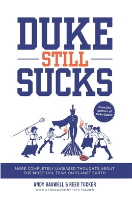 Duke Still Sucks: More Completely Unbiased Thoughts about the Most Evil Team on Planet Earth