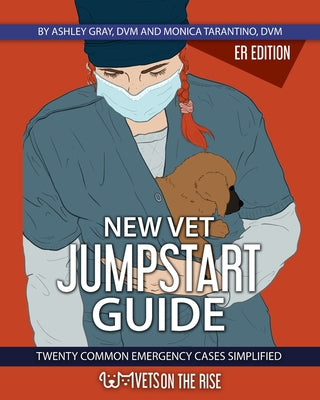 New Vet Jumpstart Guide: 20 common emergency cases simplified