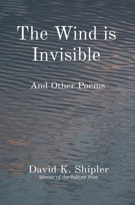 The Wind is Invisible: And Other Poems