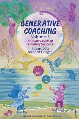 Generative Coaching Volume 3: Multiple Levels of Creating Success