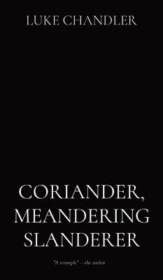 Coriander, Meandering Slanderer