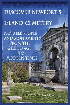 Discover Newport's Island Cemetery: Notable People and Monuments from the Gilded Age to Modern Times