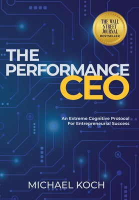 The Performance CEO: An Extreme Cognitive Protocol for Entrepreneurial Success