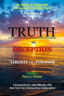 TRUTH vs. DECEPTION - Liberty vs. Tyranny: Covid-19, Fact vs. Fiction