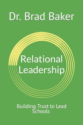 Relational Leadership: Building Trust to Lead Schools