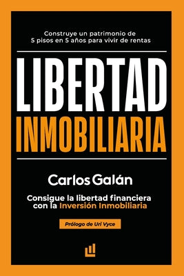 Libertad Inmobiliaria: Consigue la libertad financiera con la inversión inmobiliaria