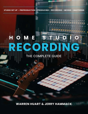 Home Studio Recording: The Complete Guide