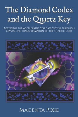 The Diamond Codex and the Quartz Key: Accessing the Accelerated Stargate System Through Crystalline Transformation of the Genetic Code