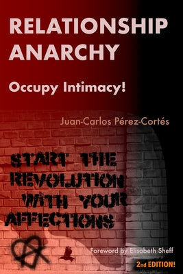 Relationship Anarchy: Occupy Intimacy!