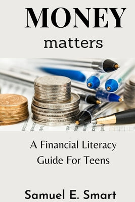 Money Matters: A Financial Literacy Guide For Teens