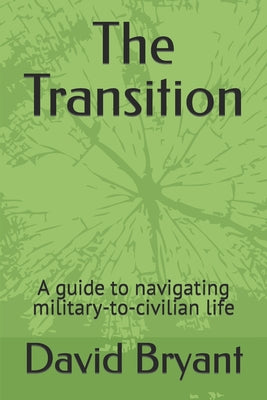 The Transition: A guide to navigating military-to-civilian life