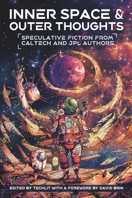 Inner Space and Outer Thoughts: Speculative Fiction From Caltech and JPL Authors