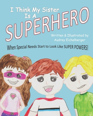 I Think My Sister is a Superhero: When Special Needs Start to Look Like Super Powers