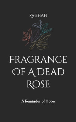 Fragrance Of A Dead Rose: A Reminder of Hope