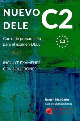 Nuevo Dele C2: Preparación para el examen. Modelos completos del examen DELE C2