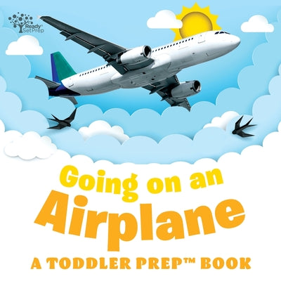 Going on an Airplane: A Toddler Prep Book