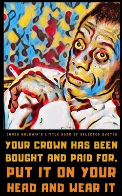 James Baldwin's Little Book of Selected Quotes