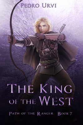 The King of the West: (Path of the Ranger Book 7)