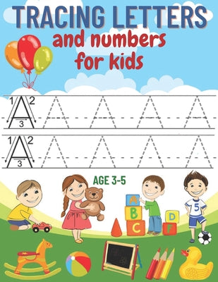 tracing letters and numbers for kids age 3-5: A complete educational notebook to learn to write creatively and fun, learn to write letters and numbers