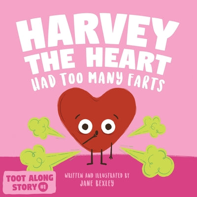 Harvey The Heart Had Too Many Farts: A Rhyming Read Aloud Story Book For Kids And Adults About Farting and Friendship, A Valentine's Day Gift For Boys