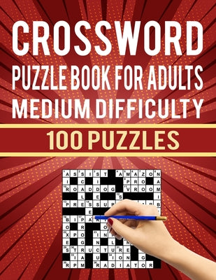 Crossword Puzzle Book for Adults Medium Difficulty - 100 Puzzles: Brain Games Crossword Puzzles Book for Adults People Who Loves Puzzles - Large print