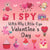 I Spy With My Little Eye Valentine's Day: A Fun Guessing Game Book for 2-5 Year Olds - Fun & Interactive Picture Book for Preschoolers & Toddlers (Val