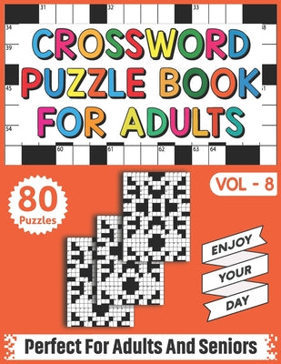 Crossword Puzzle Book For Adults: 80 Easy and Relaxing Crossword Puzzles Logic Game Book For Adults And Seniors Men Women Who Want To Give Their Brain