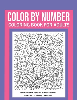 Color By Number Coloring Book For Adults: Stress Relieving And Relaxing Designs!