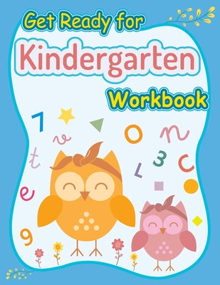 Get Ready for Kindergarten Workbook: kindergarten Skills Workbook, Activity Books Ages 4-7