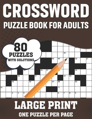 Crossword Puzzle Book For Adults: 80 Large Print Easy To Hard Entertaining Fun Puzzles Crossword Book For Seniors, Adults Women And Men To Enjoy Holid