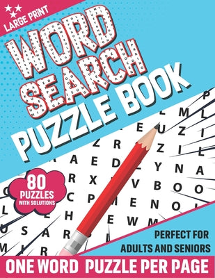 Word Search Puzzle Book: 80 Large Print Word Search Puzzle Book For Adults And Senior To Refresh Mind And Brainstorming With Education Games So