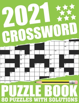 2021 Crossword Puzzle Book: Easy To Read Large Print Word Game 2021 Crossword Book For Adults Seniors Men And Women Who Are Fans Of Brain Game Wit