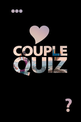 Couple Quiz: Questions about You Love Game Strengthen the Bond