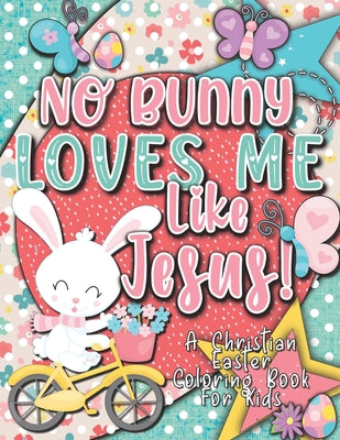 No Bunny Loves Me Like Jesus! Christian Easter Books for Kids: Easter Gifts for Kids