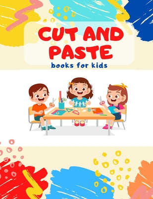 Cut and Paste books for kids: Awesome scissor cutting, gluing, coloring practice activity book with Animals, Shapes and Patterns for preschool, kind