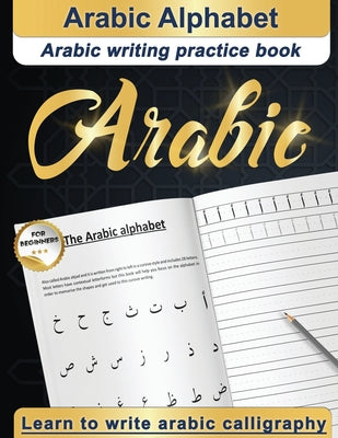 Arabic Alphabet: Arabic writing practice book Arabic for beginners Learn to write Arabic calligraphy