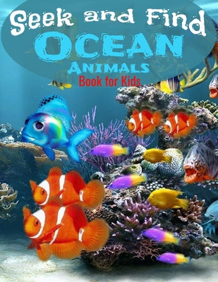 Seek and Find - Ocean Animals - Book for Kids: Look and Find Books For Kids Ages 2-5 year old - Under The Sea Activity Book For Childrens